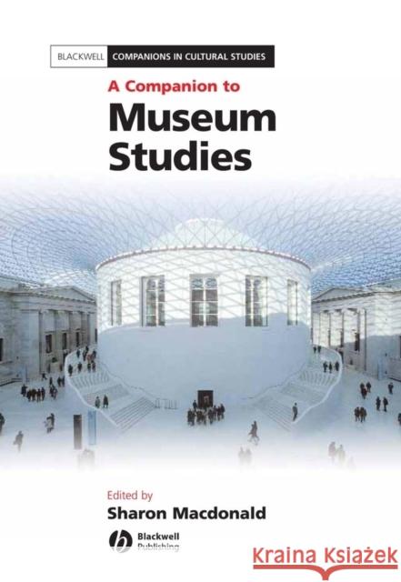 A Companion to Museum Studies Sharon MacDonald 9781405108393 Blackwell Publishers