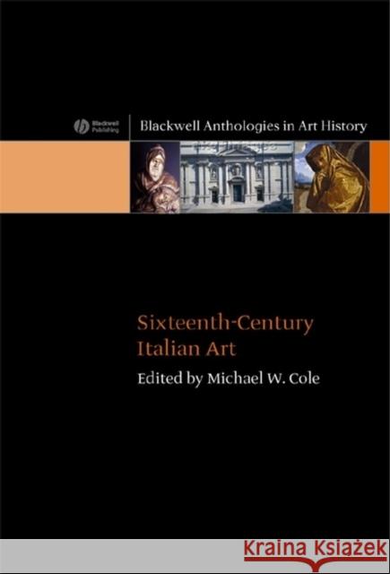 Sixteenth-Century Italian Art Michael W. Cole 9781405108409 Blackwell Publishing Professional