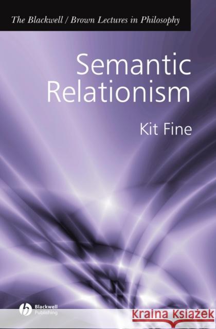 Semantic Relationism Kit Fine 9781405108430 Blackwell Publishers