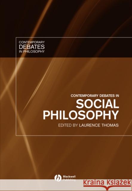 Contemporary Debates in Social Philosophy Laurence Thomas 9781405109109 0