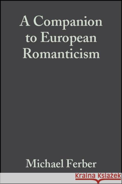 Companion European Romanticism Ferber, Michael 9781405110396 Blackwell Publishing Professional