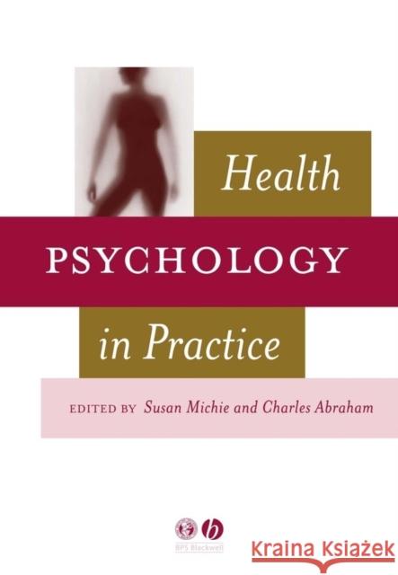 Health Psychology in Practice Susan Michie Charles Abraham 9781405110891 Blackwell Publishers