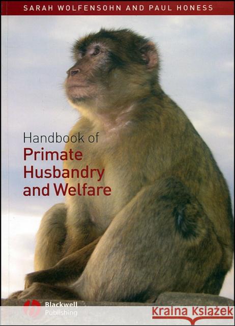 Handbook of Primate Husbandry and Welfare Sarah Wolfensohn Paul Honess 9781405111584