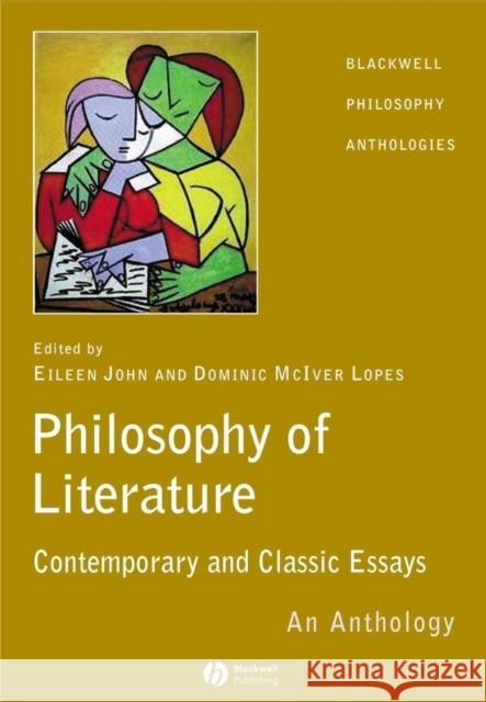 The Philosophy of Literature: Classic and Contemporary Readings: An Anthology John, Eileen 9781405112086 Blackwell Publishers