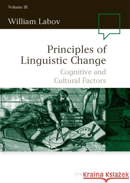 Principles of Linguistic Change, Volume 3: Cognitive and Cultural Factors Labov, William 9781405112154