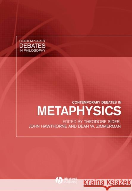 Contemporary Debates in Metaphysics Theodore Sider John Hawthorne Dean Zimmerman 9781405112284