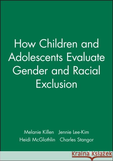 How Children and Adolescents Evaluate Gender and Racial Exclusion Jennie Lee-Kim Melanie Killen Jennie Lee-Kim 9781405112352