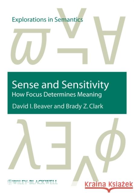 Sense and Sensitivity: How Focus Determines Meaning Beaver, David I. 9781405112635 Blackwell Publishers