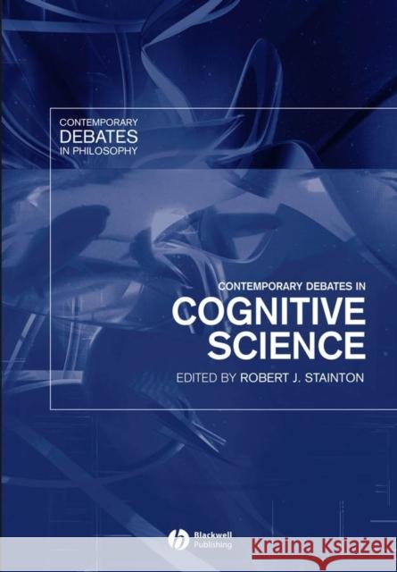 Contemporary Debates in Cognitive Science Robert Stainton 9781405113052 Blackwell Publishers