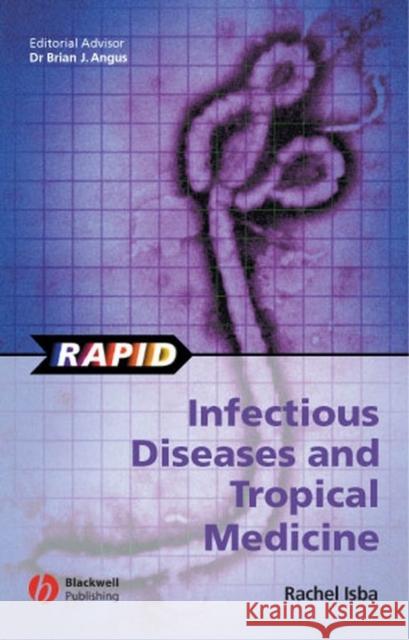 Rapid Infectious Diseases and Tropical Medicine Rachel Isba Brian J. Angus 9781405113250 Blackwell Publishers