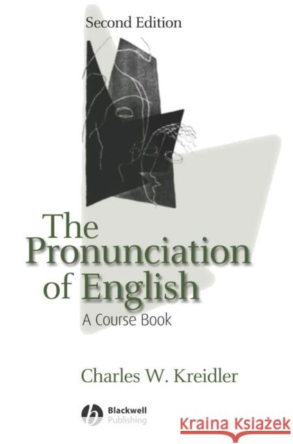 The Pronunciation of English: A Course Book Kreidler, Charles W. 9781405113359 Blackwell Publishers