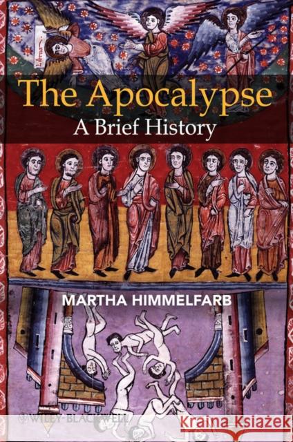 The Apocalypse: A Brief History Himmelfarb, Martha 9781405113472