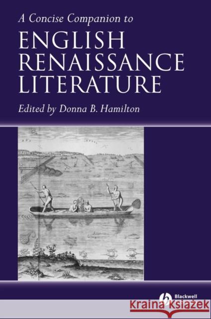 A Concise Companion to English Renaissance Literature Hamilton                                 Donna Hamilton David Bradshaw 9781405113571 Wiley-Blackwell