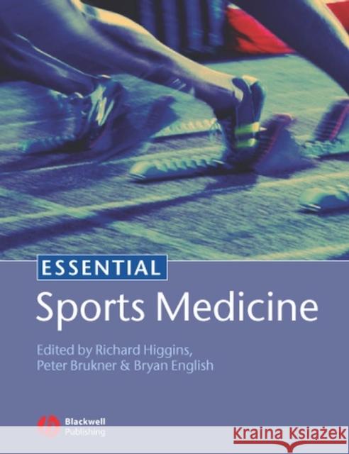 Essential Sports Medicine Richard Higgins Peter Brukner Bryan English 9781405114387
