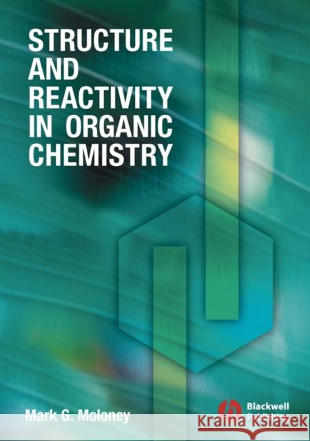 Structure Reactivity Organic Chemistry Moloney, Mark G. 9781405114516 Blackwell Publishers