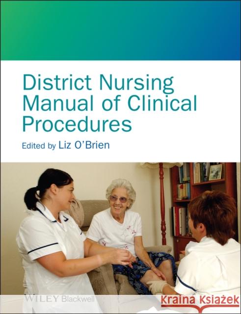 District Nursing Manual of Clinical Procedures Liz O Brien 9781405114592 0