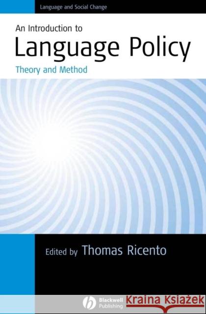 An Introduction to Language Policy: Theory and Method Ricento, Thomas 9781405114981