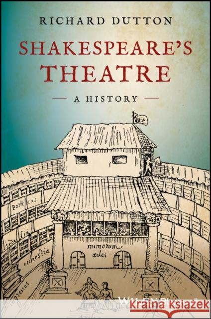 Shakespeare's Theatre: A History Dutton, Richard 9781405115131 John Wiley & Sons
