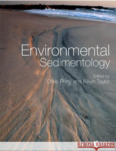 Environmental Sedimentology Chris Perry Kevin Taylor 9781405115155 Blackwell Publishers