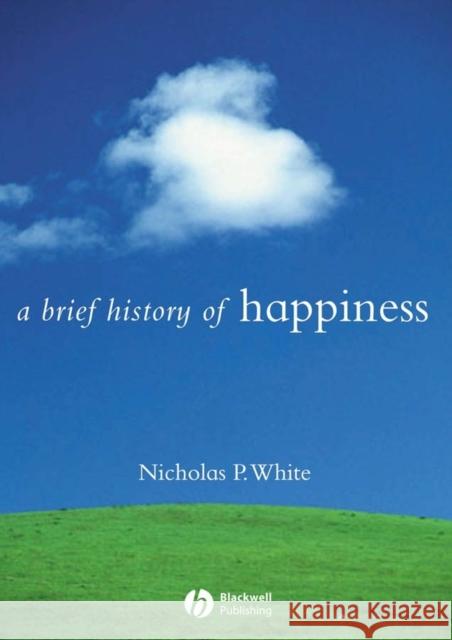 Brief History Happiness White, Nicholas P. 9781405115209 Blackwell Publishing Professional