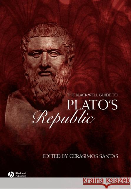 The Blackwell Guide to Plato's Republic Gerasimos Xenophon Santas 9781405115643 Blackwell Publishing Professional