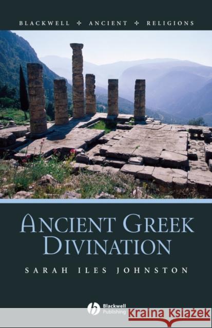 Ancient Greek Divination Sarah Iles Johnston John Ed. Johnston 9781405115728 Blackwell Publishers