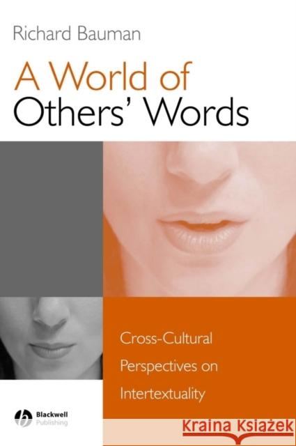 A World of Others' Words: Cross-Cultural Perspectives on Intertextuality Bauman, Richard 9781405116053
