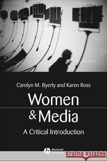 Women and Media: A Critical Introduction Byerly, Carolyn M. 9781405116077 Blackwell Publishing Professional