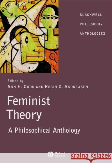 Feminist Theory: A Philosophical Anthology Cudd, Ann 9781405116602 Blackwell Publishers