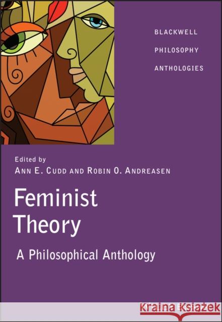 Feminist Theory: A Philosophical Anthology Cudd, Ann 9781405116619 Blackwell Publishers