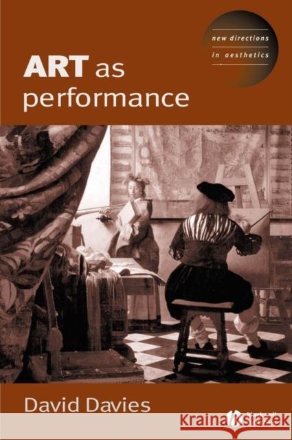 Art as Performance David Davies 9781405116664 Blackwell Publishers