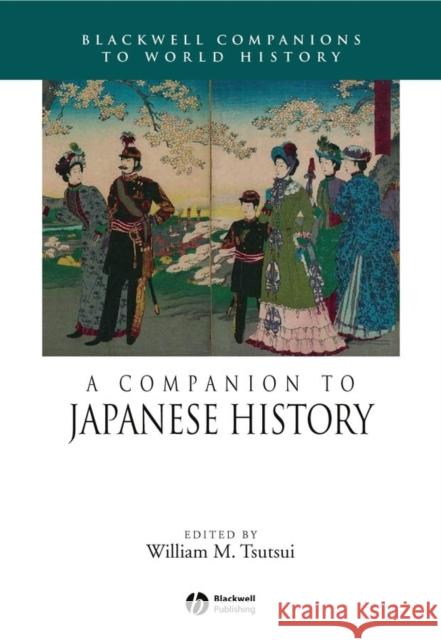 A Companion to Japanese History William M. Tsutsui 9781405116909 Blackwell Publishers