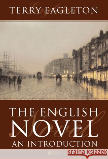 The English Novel: An Introduction Eagleton, Terry 9781405117067 Blackwell Publishers