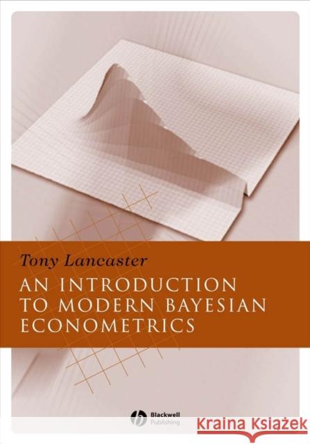 Introduction to Modern Bayesian Econometrics Tony Lancaster 9781405117203 0