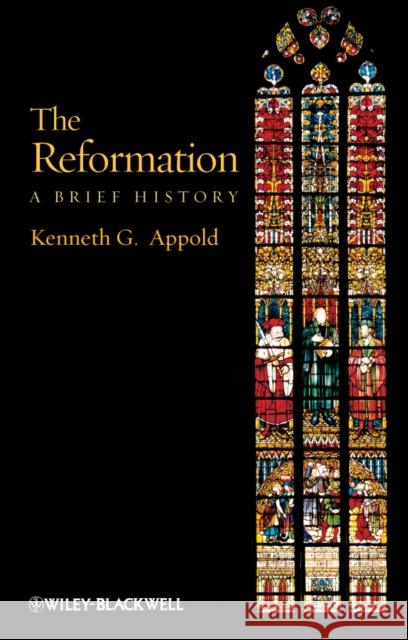The Reformation: A Brief History Appold, Kenneth G. 9781405117494 Wiley-Blackwell (an imprint of John Wiley & S