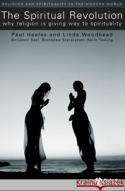 Spiritual Revolution Heelas, Paul 9781405119580 Blackwell Publishers