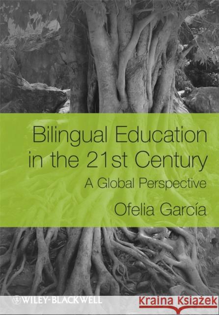 Bilingual Education in the 21s García, Ofelia 9781405119948 Blackwell Publishers