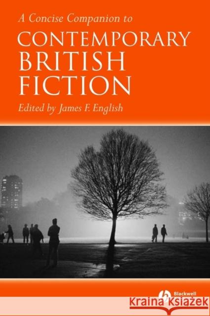 A Concise Companion to Contemporary British Fiction James F. English 9781405120005 Blackwell Publishing Professional