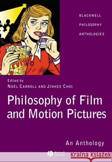 Philosophy of Film and Motion Pictures: An Anthology Carroll, Noël 9781405120265