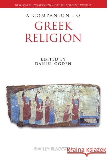 A Companion to Greek Religion Daniel Ogden 9781405120548 Blackwell Publishers