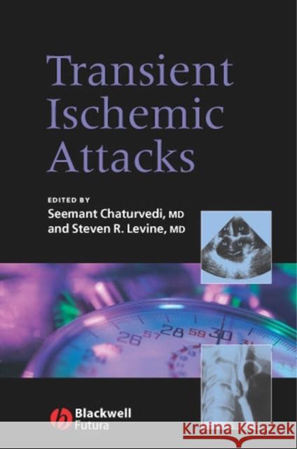 Transient Ischemic Attacks Steven Levine Seemant Chaturvedi 9781405120593 Blackwell/Futura