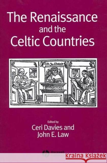 The Renaissance and the Celtic Countries John E. Law Ceri Davies John E. Law 9781405120630 Blackwell Publishers