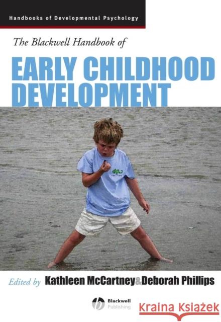 The Blackwell Handbook of Early Childhood Development Kathleen McCartney Deborah Phillips 9781405120739