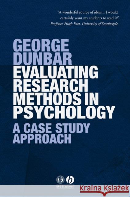 Evaluating Research Methods in Psychology: A Case Study Approach Dunbar, George 9781405120753 Bps Blackwell