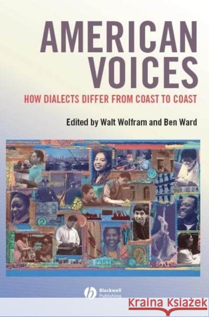 American Voices: How Dialects Differ from Coast to Coast Wolfram, Walt 9781405121088