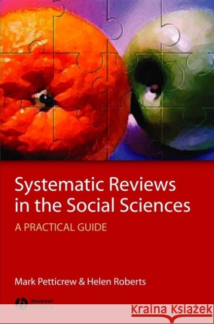 Systematic Reviews in the Social Sciences: A Practical Guide Petticrew, Mark 9781405121101 Blackwell Publishing Professional