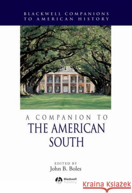 A Companion to the American South John B. Boles 9781405121309