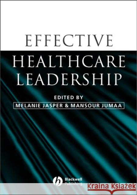 Effective Healthcare Leadership Melanie Jasper 9781405121828 0