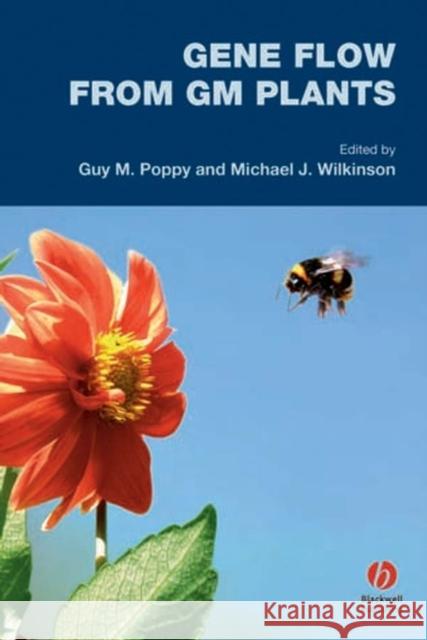 Gene Flow from GM Plants Guy Poppy Michael Wilkinson Mike Wilkinson 9781405122375 Blackwell Publishers