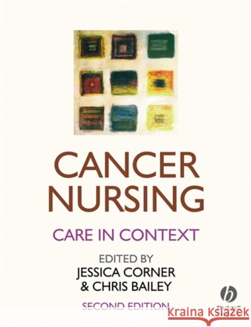 Cancer Nursing: Care in Context Corner, Jessica 9781405122535 0